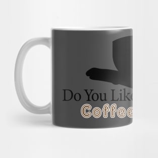 do you like coffee ? Mug